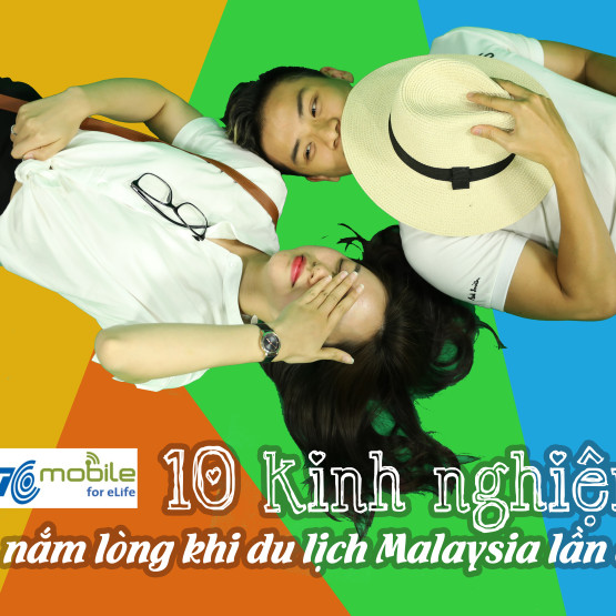 10 kinh nghiệm cần nắm lòng dành cho người mới du lịch Malaysia lần đầu